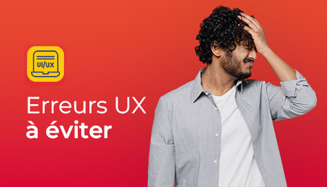 Les erreurs UX qui freinent vos conversions