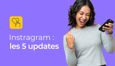 Les 5 dernières nouveautés Instagram à connaître pour améliorer sa stratégie social media